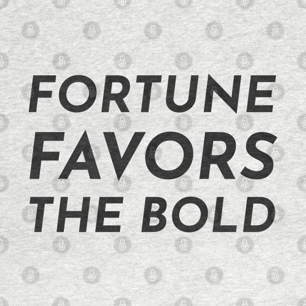 Fortune favors the bold by InspireMe